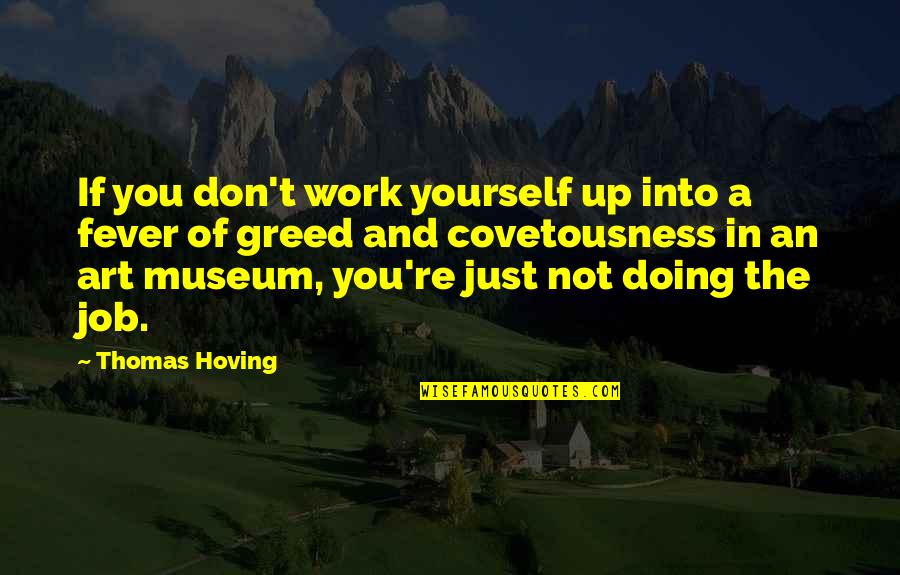 Funny Tourism Quotes By Thomas Hoving: If you don't work yourself up into a