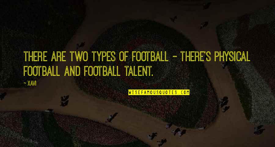 Funny Tourists Quotes By Xavi: There are two types of football - there's
