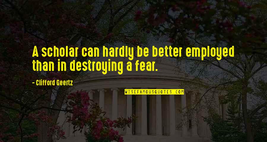 Funny Towboat Quotes By Clifford Geertz: A scholar can hardly be better employed than Funny Towboat Quotes By Clifford Geertz: A scholar can hardly be better employed than