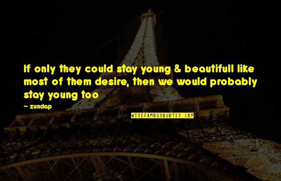 Funny Towboat Quotes By Zundap: If only they could stay young & beautifull Funny Towboat Quotes By Zundap: If only they could stay young & beautifull