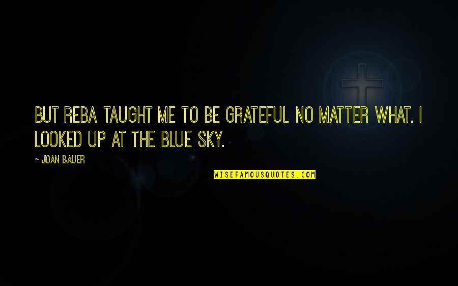 Funny Toy Boy Quotes By Joan Bauer: But Reba taught me to be grateful no
