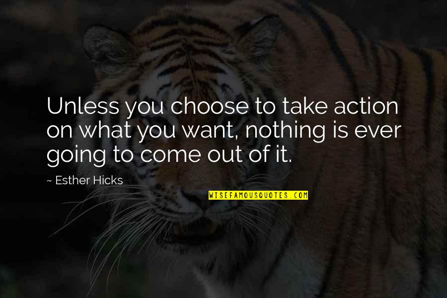 Funny Trading Quotes By Esther Hicks: Unless you choose to take action on what Funny Trading Quotes By Esther Hicks: Unless you choose to take action on what