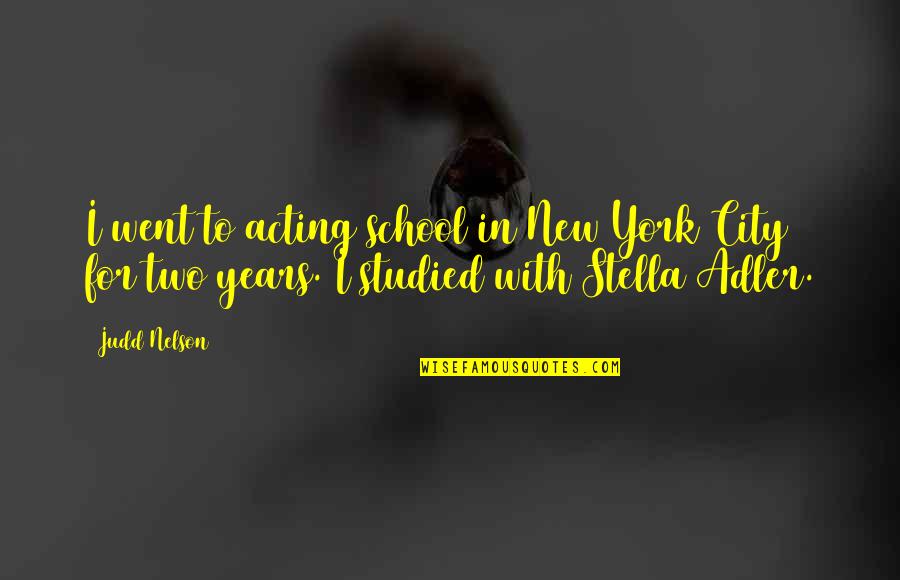 Funny Trading Quotes By Judd Nelson: I went to acting school in New York