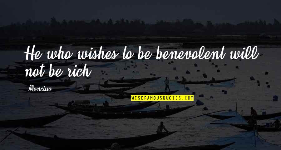 Funny Traditional Quotes By Mencius: He who wishes to be benevolent will not