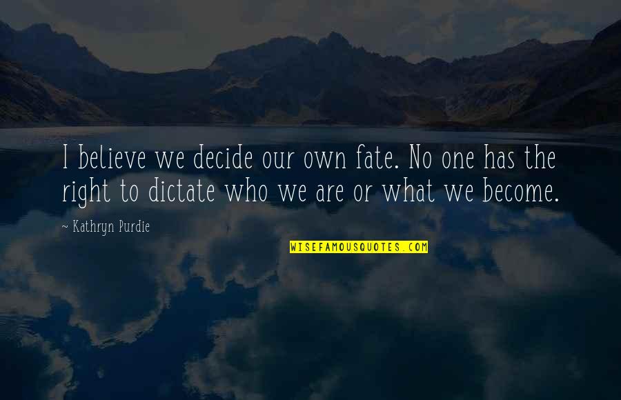 Funny Traffic Ticket Quotes By Kathryn Purdie: I believe we decide our own fate. No Funny Traffic Ticket Quotes By Kathryn Purdie: I believe we decide our own fate. No