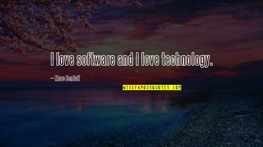 Funny Trash Talking Quotes By Marc Benioff: I love software and I love technology.