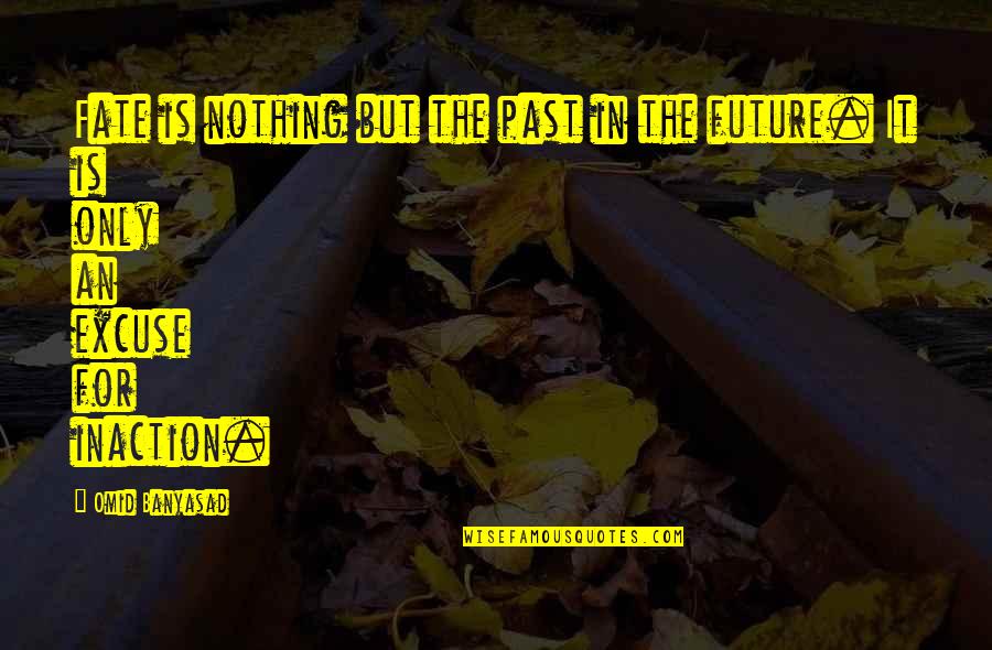 Funny Travel Agency Quotes By Omid Banyasad: Fate is nothing but the past in the