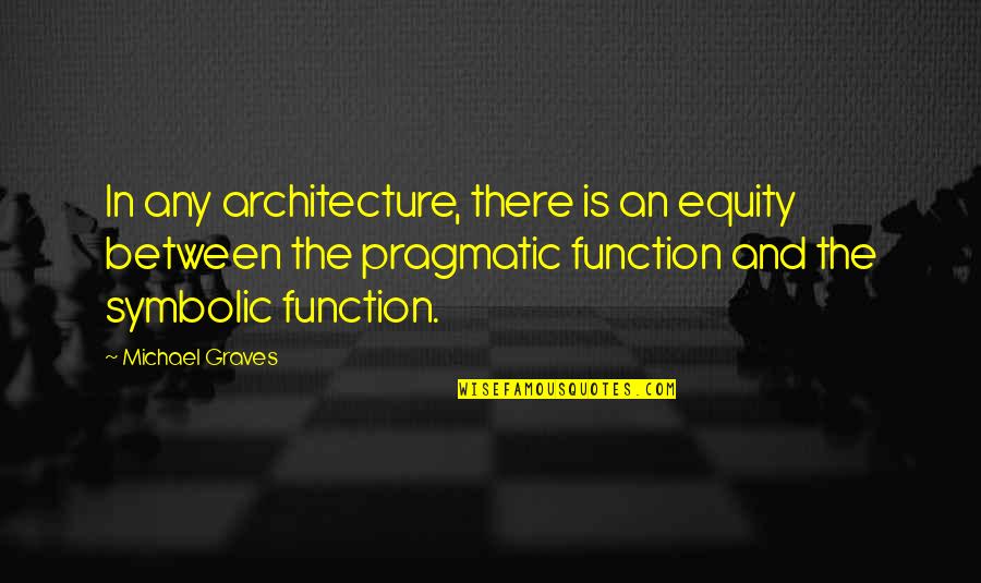 Funny Travel Buddy Quotes By Michael Graves: In any architecture, there is an equity between Funny Travel Buddy Quotes By Michael Graves: In any architecture, there is an equity between