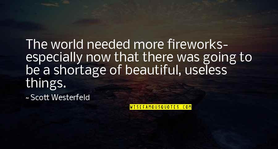 Funny Travel Goodbye Quotes By Scott Westerfeld: The world needed more fireworks- especially now that