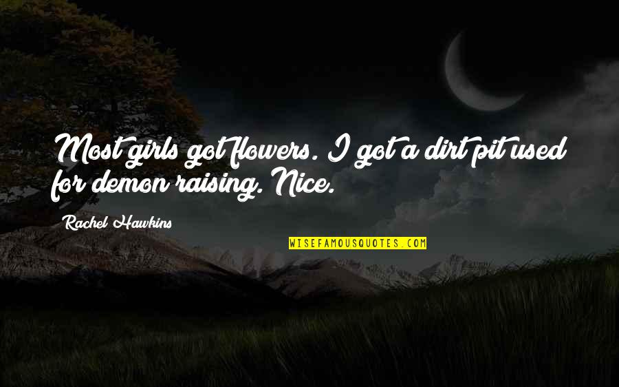 Funny Travel Safe Quotes By Rachel Hawkins: Most girls got flowers. I got a dirt