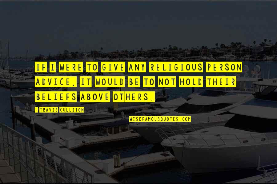 Funny Travel Safe Quotes By Travis Culliton: If I were to give any religious person Funny Travel Safe Quotes By Travis Culliton: If I were to give any religious person