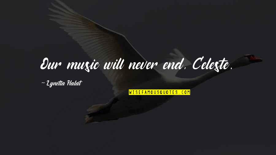 Funny Tree Planting Quotes By Lynetta Halat: Our music will never end, Celeste.