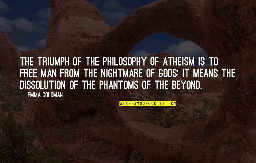 Funny Trespassing Quotes By Emma Goldman: The triumph of the philosophy of Atheism is
