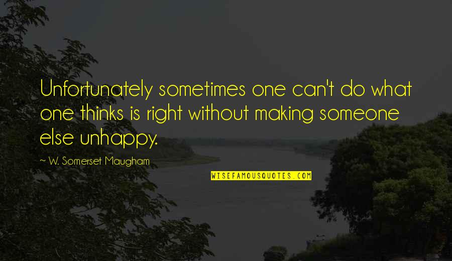 Funny Trippy Quotes By W. Somerset Maugham: Unfortunately sometimes one can't do what one thinks Funny Trippy Quotes By W. Somerset Maugham: Unfortunately sometimes one can't do what one thinks