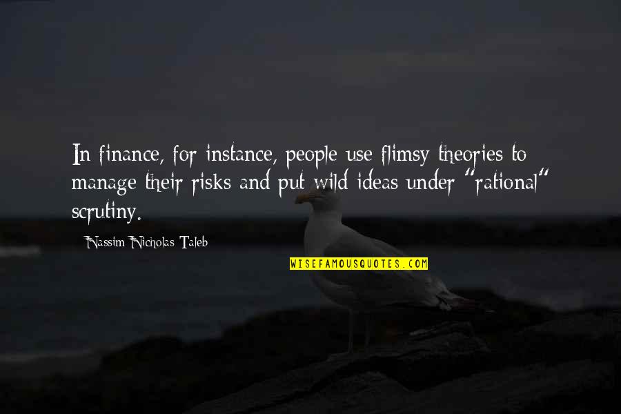 Funny Trojan Quotes By Nassim Nicholas Taleb: In finance, for instance, people use flimsy theories