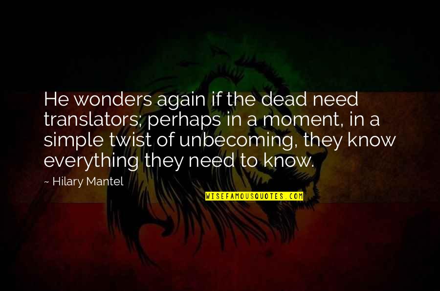 Funny Trophy Quotes By Hilary Mantel: He wonders again if the dead need translators; Funny Trophy Quotes By Hilary Mantel: He wonders again if the dead need translators;