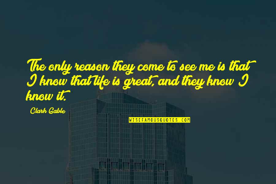 Funny True Life Quotes By Clark Gable: The only reason they come to see me