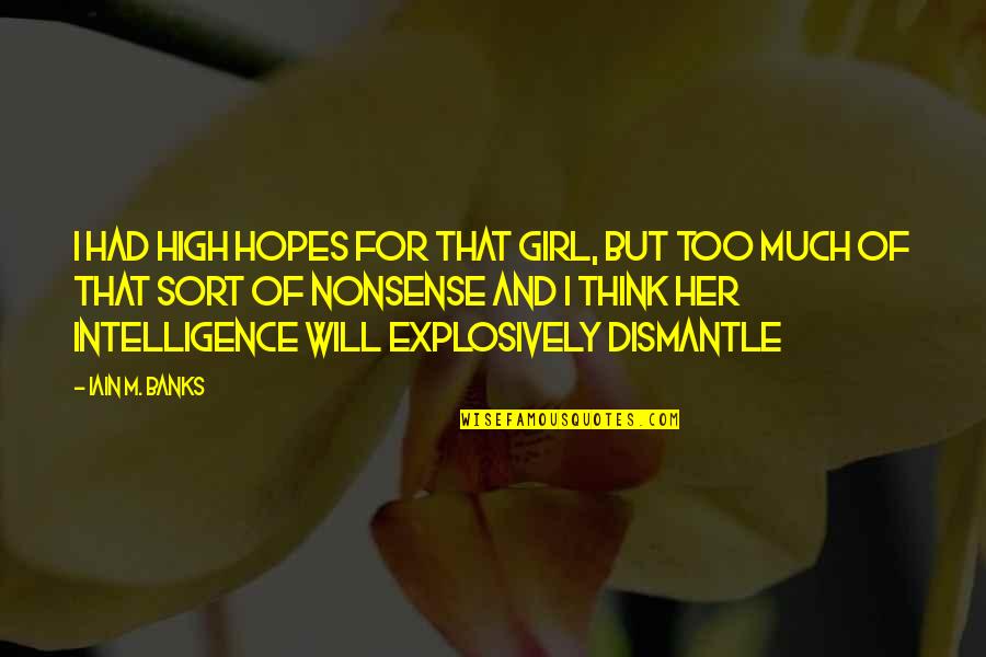 Funny Tts Quotes By Iain M. Banks: I had high hopes for that girl, but
