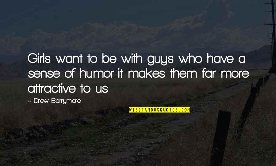 Funny Tuesday Quotes By Drew Barrymore: Girls want to be with guys who have