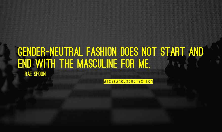 Funny Tuk Tuk Quotes By Rae Spoon: Gender-neutral fashion does not start and end with