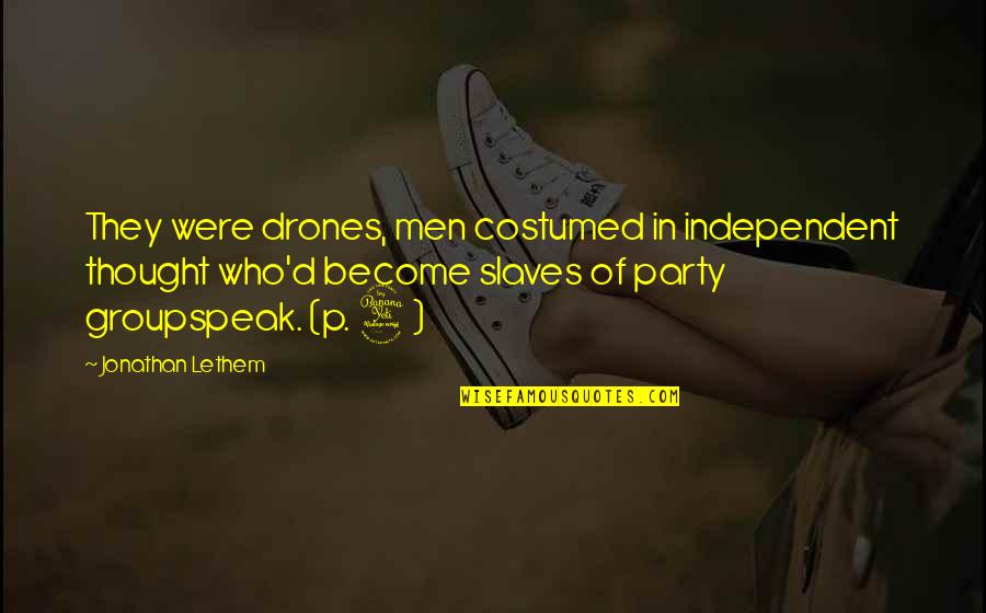 Funny Turban Quotes By Jonathan Lethem: They were drones, men costumed in independent thought