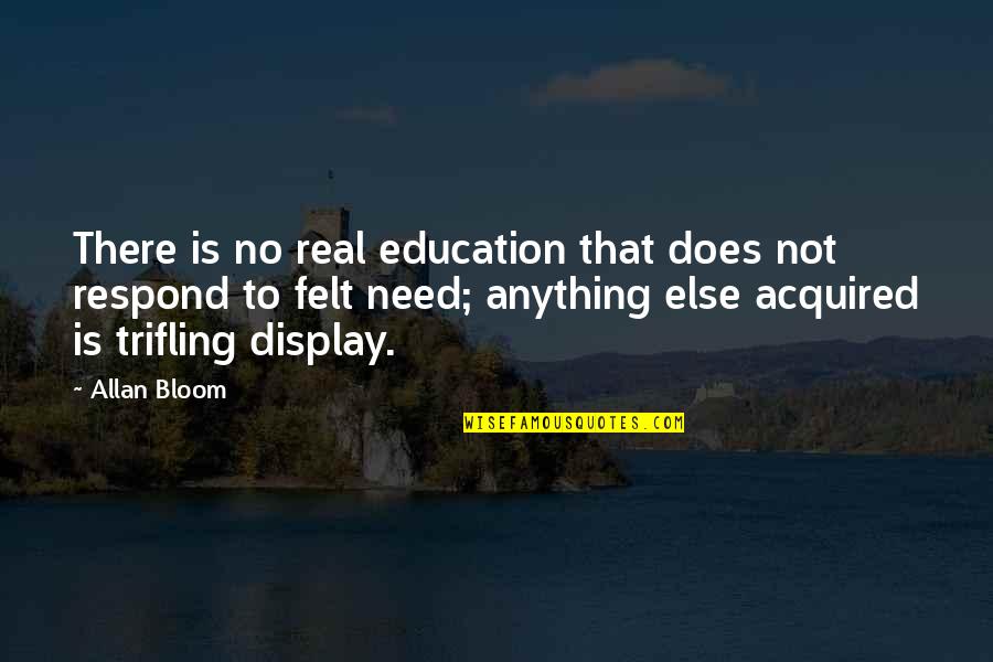 Funny Turf Quotes By Allan Bloom: There is no real education that does not Funny Turf Quotes By Allan Bloom: There is no real education that does not