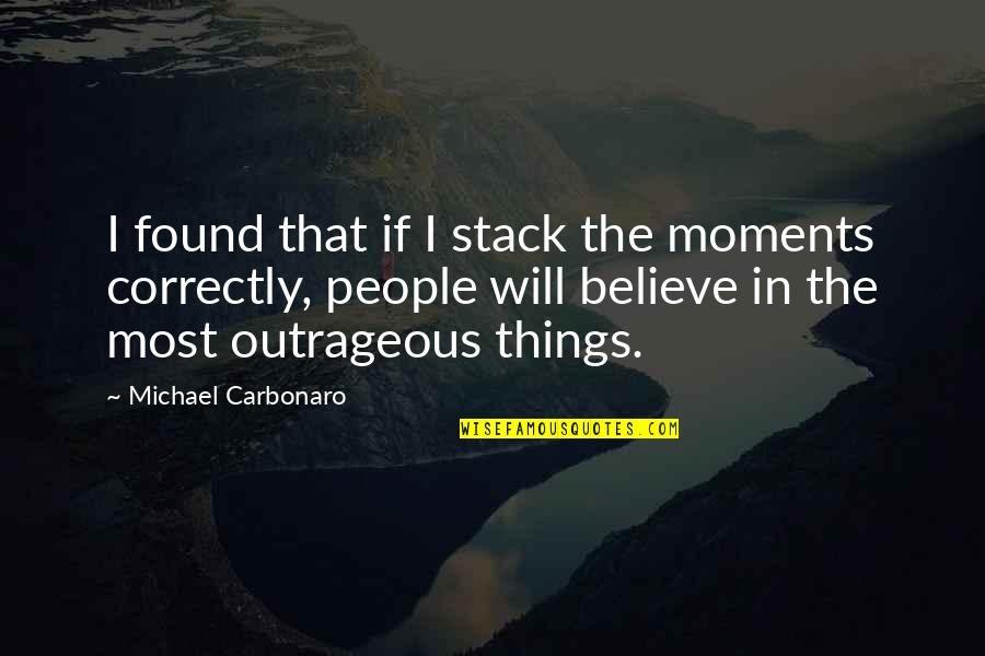 Funny Turning 26 Quotes By Michael Carbonaro: I found that if I stack the moments