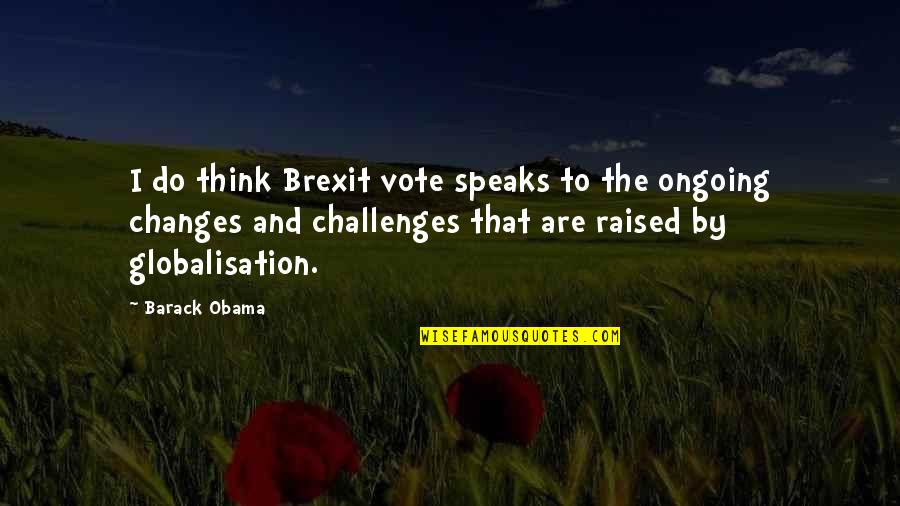 Funny Twenty One Pilots Quotes By Barack Obama: I do think Brexit vote speaks to the