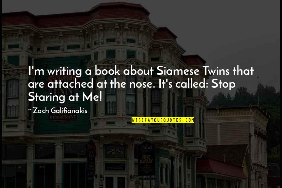 Funny Twins Quotes By Zach Galifianakis: I'm writing a book about Siamese Twins that