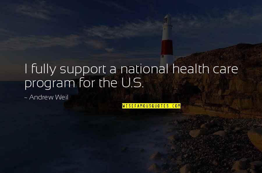 Funny Tylenol Quotes By Andrew Weil: I fully support a national health care program