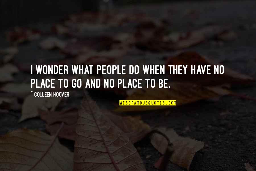 Funny Typography Quotes By Colleen Hoover: I wonder what people do when they have