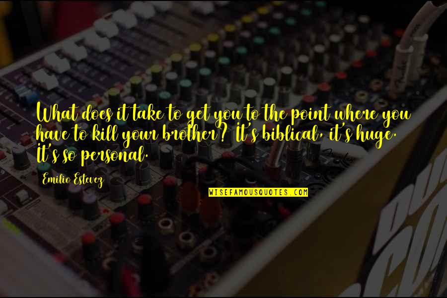 Funny Typography Quotes By Emilio Estevez: What does it take to get you to Funny Typography Quotes By Emilio Estevez: What does it take to get you to