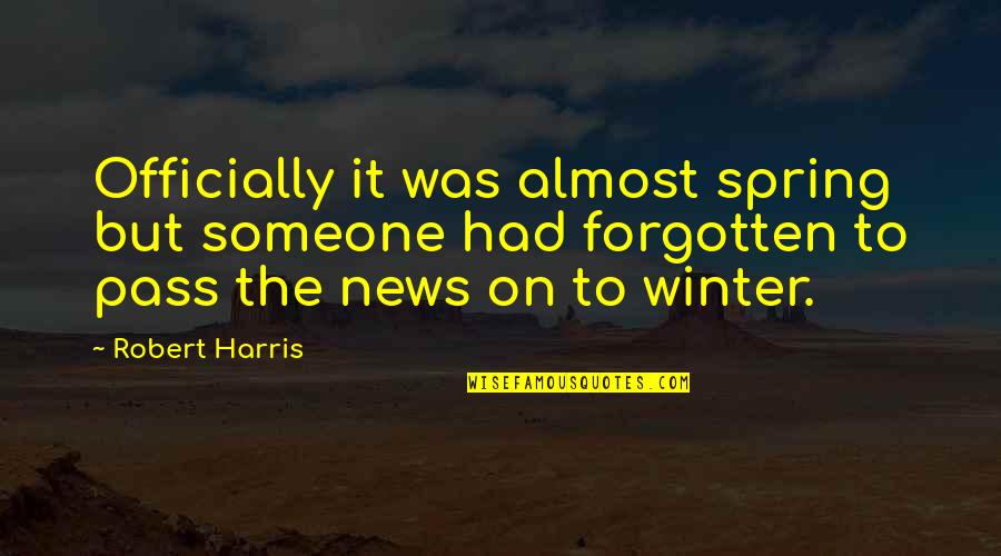 Funny Tyra Quotes By Robert Harris: Officially it was almost spring but someone had