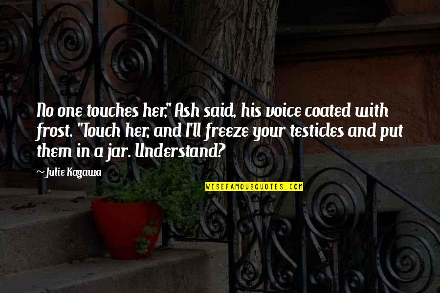 Funny Tyrone Biggums Quotes By Julie Kagawa: No one touches her," Ash said, his voice Funny Tyrone Biggums Quotes By Julie Kagawa: No one touches her," Ash said, his voice