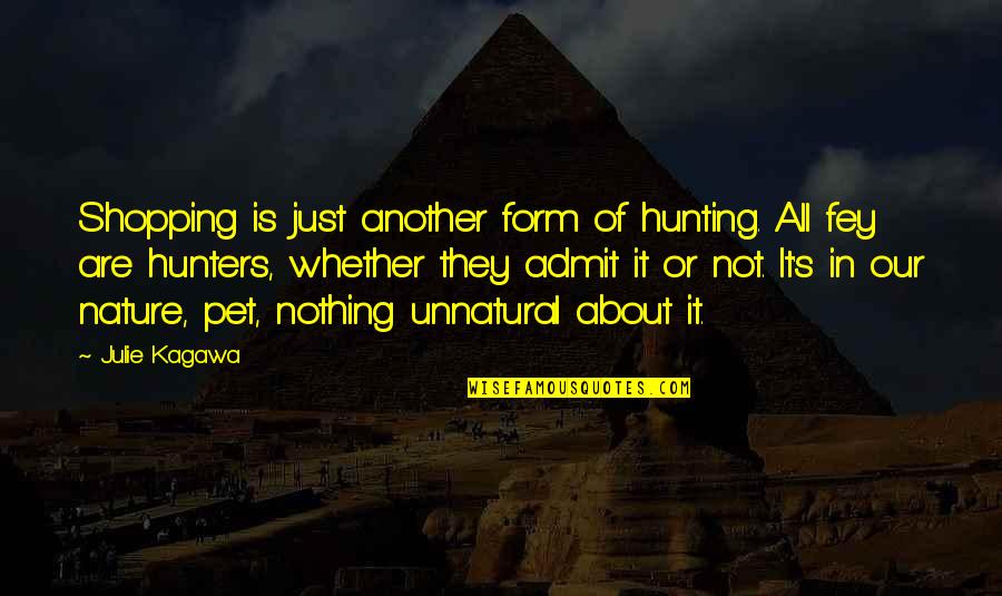 Funny Ugandan Quotes By Julie Kagawa: Shopping is just another form of hunting. All
