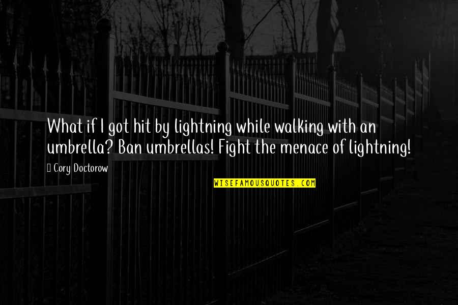 Funny Umbrellas Quotes By Cory Doctorow: What if I got hit by lightning while