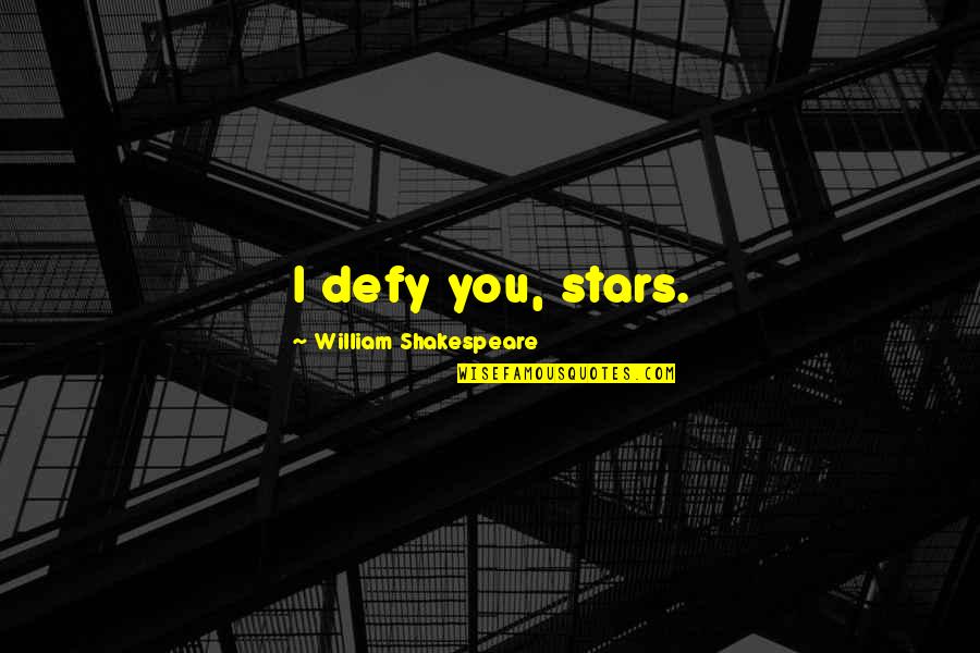 Funny Unable To Sleep Quotes By William Shakespeare: I defy you, stars.