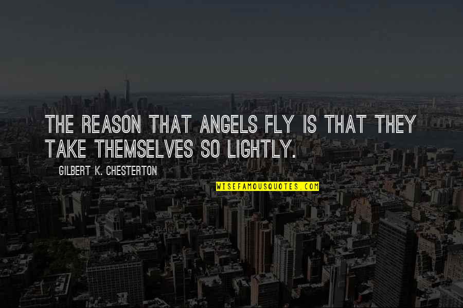 Funny Unavailable Quotes By Gilbert K. Chesterton: The reason that angels fly is that they