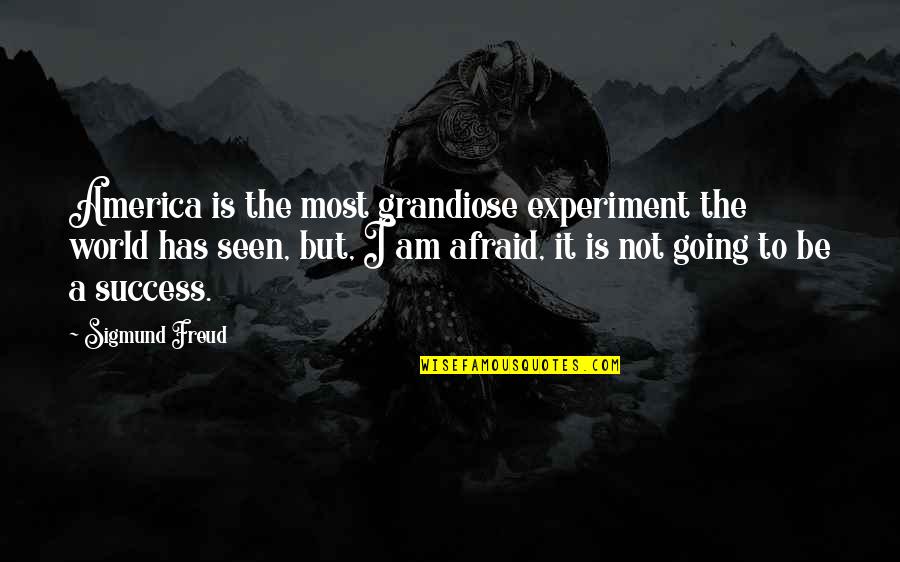 Funny Underachiever Quotes By Sigmund Freud: America is the most grandiose experiment the world Funny Underachiever Quotes By Sigmund Freud: America is the most grandiose experiment the world