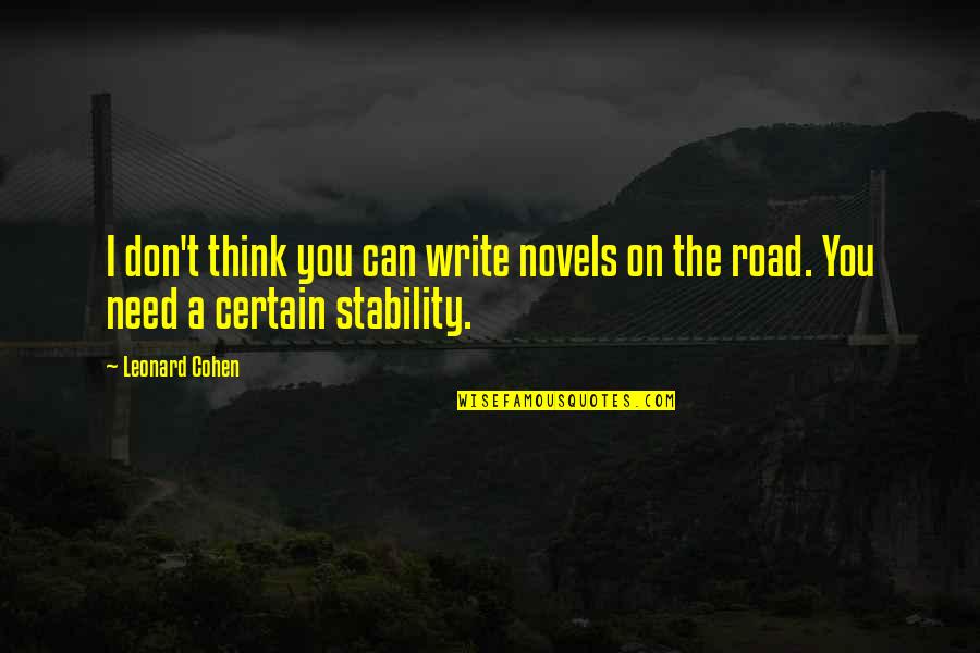 Funny Underworld Quotes By Leonard Cohen: I don't think you can write novels on