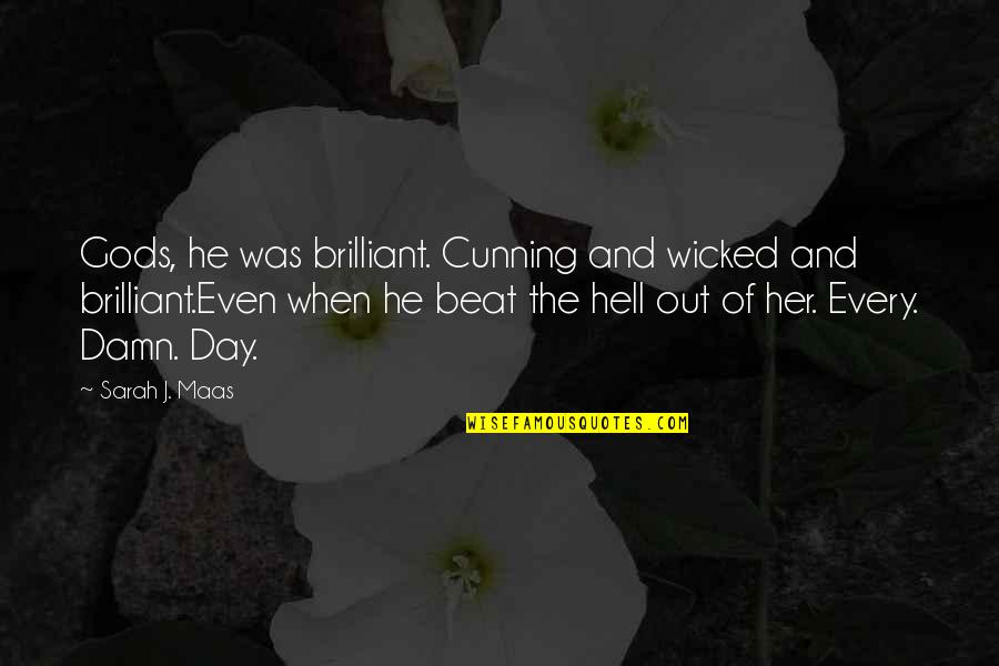 Funny Undies Quotes By Sarah J. Maas: Gods, he was brilliant. Cunning and wicked and
