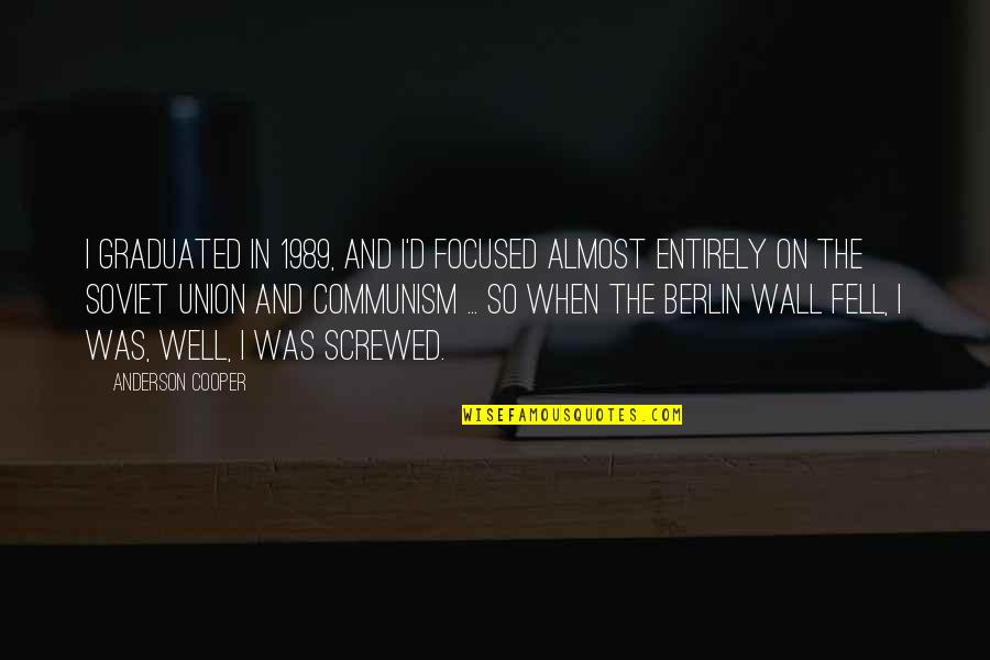 Funny Union Quotes By Anderson Cooper: I graduated in 1989, and I'd focused almost