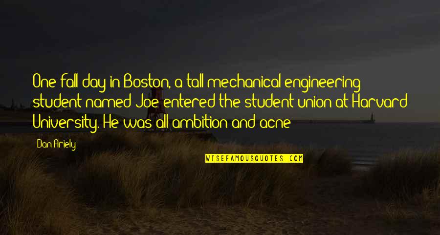 Funny Union Quotes By Dan Ariely: One fall day in Boston, a tall mechanical Funny Union Quotes By Dan Ariely: One fall day in Boston, a tall mechanical
