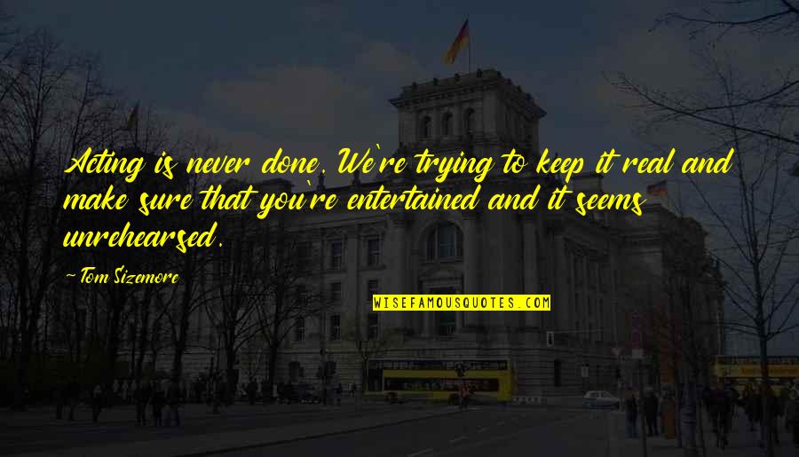 Funny Unix Quotes By Tom Sizemore: Acting is never done. We're trying to keep Funny Unix Quotes By Tom Sizemore: Acting is never done. We're trying to keep