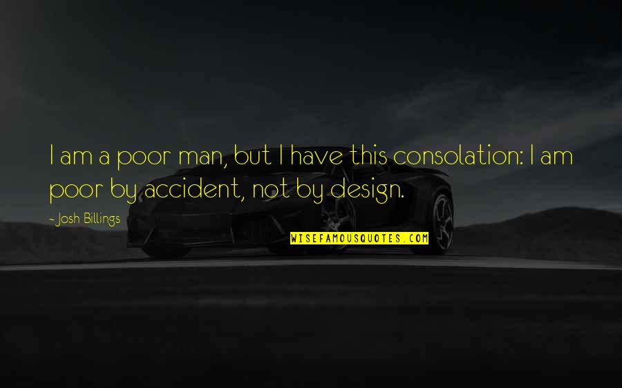 Funny Unlucky Quotes By Josh Billings: I am a poor man, but I have