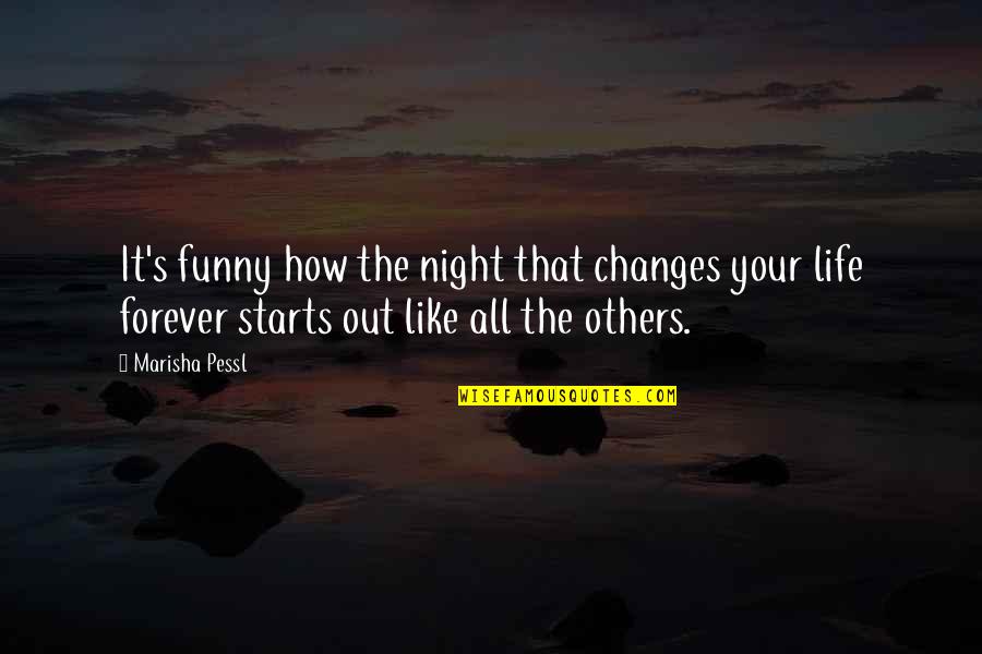Funny Up All Night Quotes By Marisha Pessl: It's funny how the night that changes your
