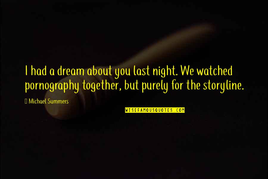 Funny Up All Night Quotes By Michael Summers: I had a dream about you last night.