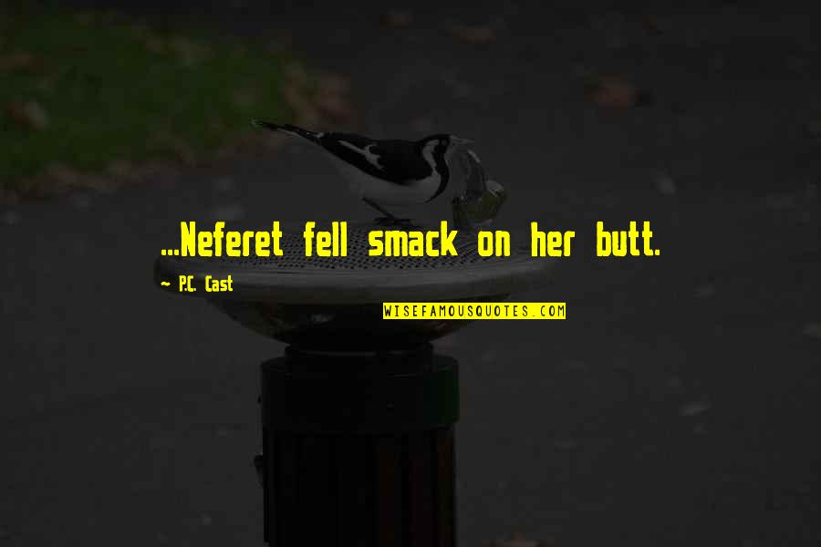 Funny Up All Night Quotes By P.C. Cast: ...Neferet fell smack on her butt.
