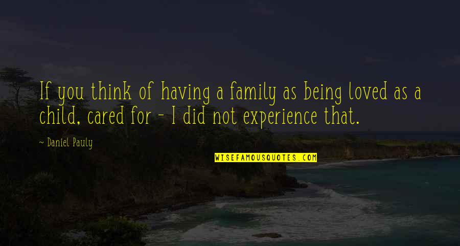 Funny Up North Quotes By Daniel Pauly: If you think of having a family as Funny Up North Quotes By Daniel Pauly: If you think of having a family as