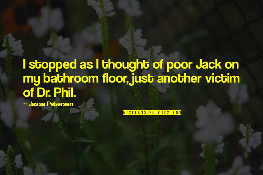 Funny Upbuilding Quotes By Jesse Petersen: I stopped as I thought of poor Jack Funny Upbuilding Quotes By Jesse Petersen: I stopped as I thought of poor Jack